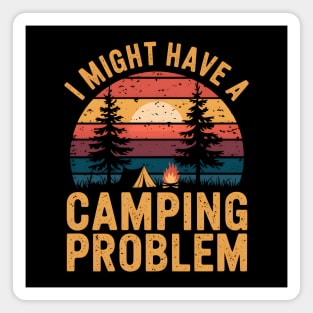 Funny Camping "I Might Have a Camping Problem" Magnet